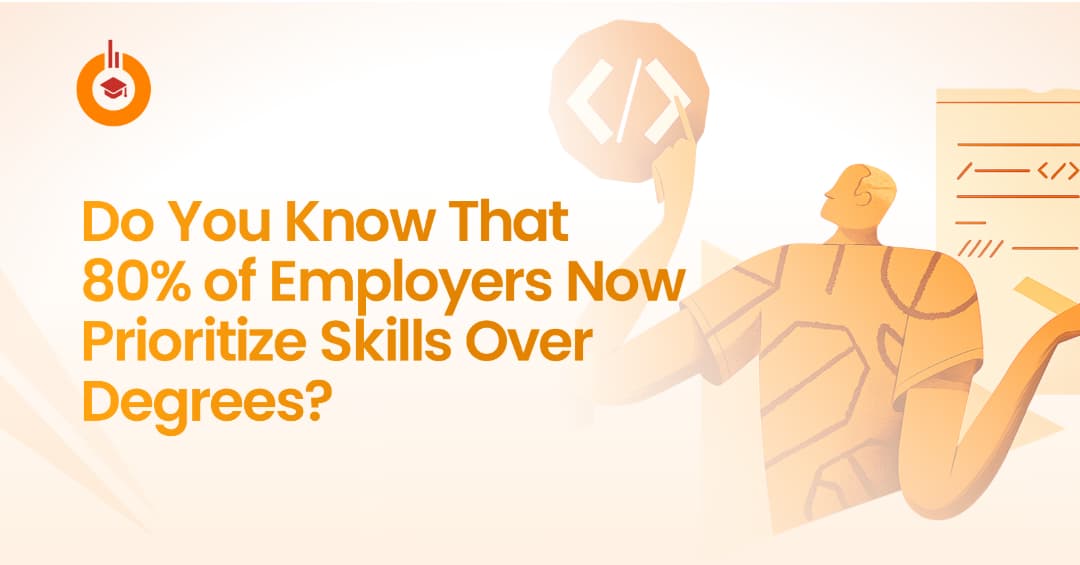 Do You Know That Approximately 80% of Employers Now Prioritize Skills Over Degrees?